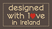 Designed with love in Ireland